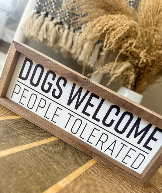 Dogs Welcome, People Tolerated - 12x4